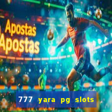 777 yara pg slots paga mesmo